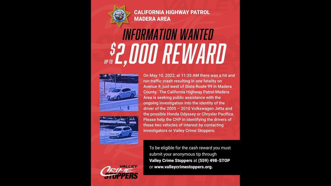 Valley Crime Stoppers is offering a reward for information on a driver accused of causing a deadly crash in Madera, the California Highway Patrol said Thursday, May 19, 2022.