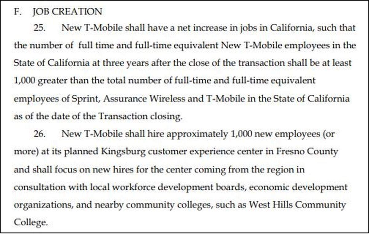 Among the conditions of the California Public Utilities Commission decision approving a merger between wireless companies T-Mobile and Sprint are a requirement that the combined companies add at least 1,000 full-time employees to their workforce within three years, and to hire 1,000 or more workers for a new call center planned in Kingsburg, California