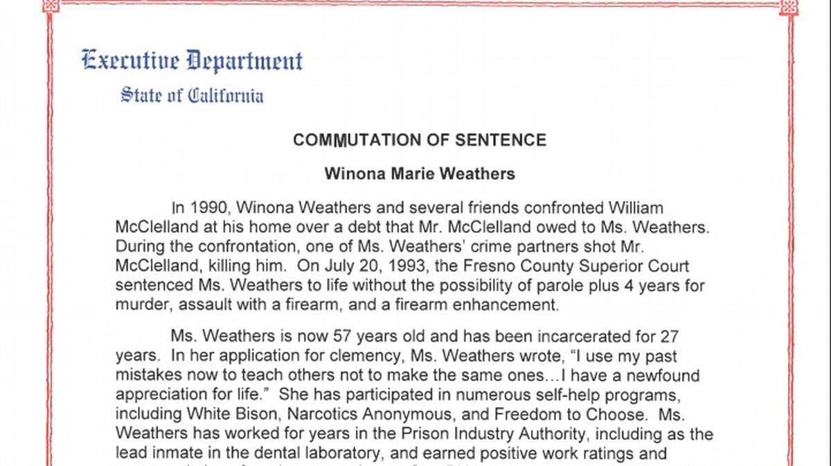 Winona Weathers, 57, was one of 14 inmates whose sentence was commuted by Gov. Jerry Brown on Friday, March 30, 2018.  He also granted 56 pardons. Weathers, who has been incarcerated for 27 years, was initially sentenced in 1993 to life without the possibility of parole plus four years for murder, assault with a firearm, and a firearm enhancement.