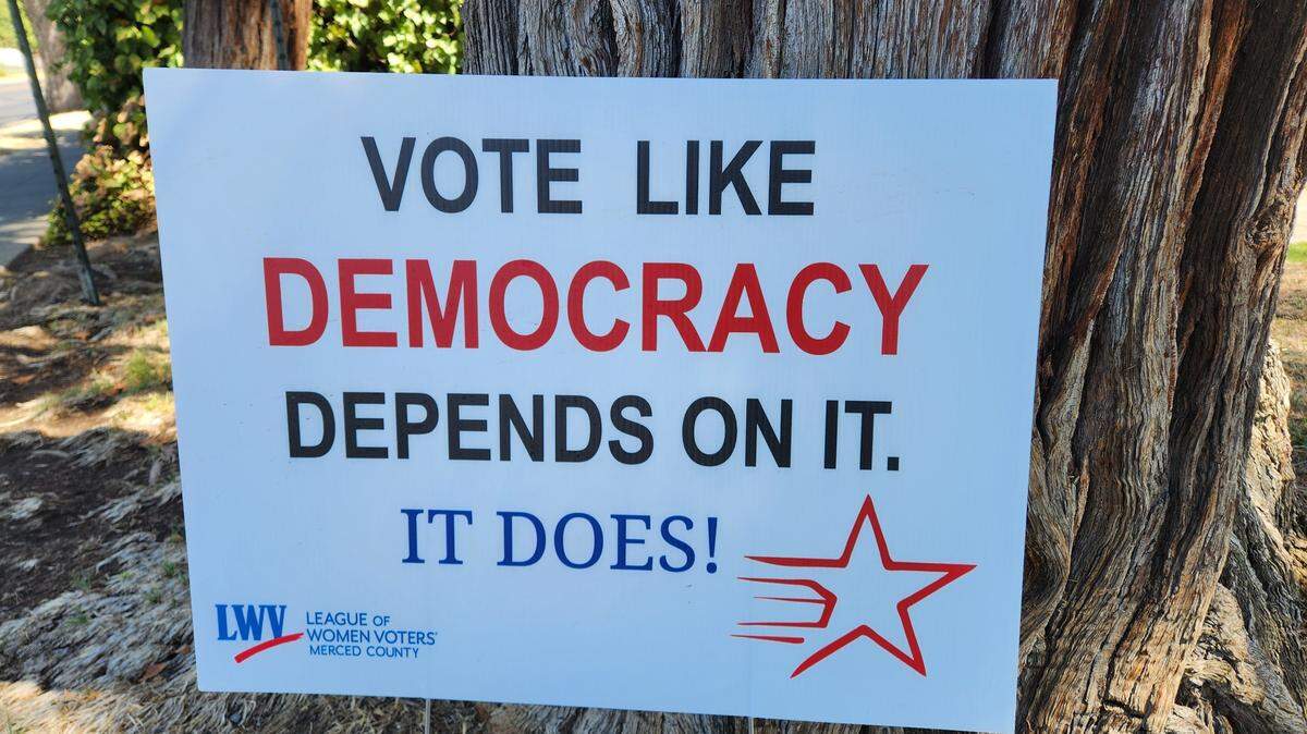 This sign on a lawn in Merced, California reminds that a democracy depends on its voters.
