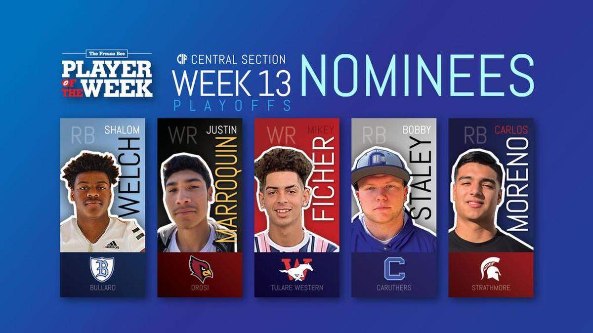 Here were the nominees for The Fresno Bee Player of the Week after the quarterfinals of the Central Section playoffs from left to right. Shalom Welch of Bullard, Justin Marroquin of Orosi, Mikey Ficher of Tulare Western, Bobby Staley of Caruthers, and Carlos Moreno of Strathmore.